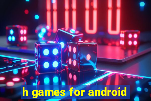 h games for android